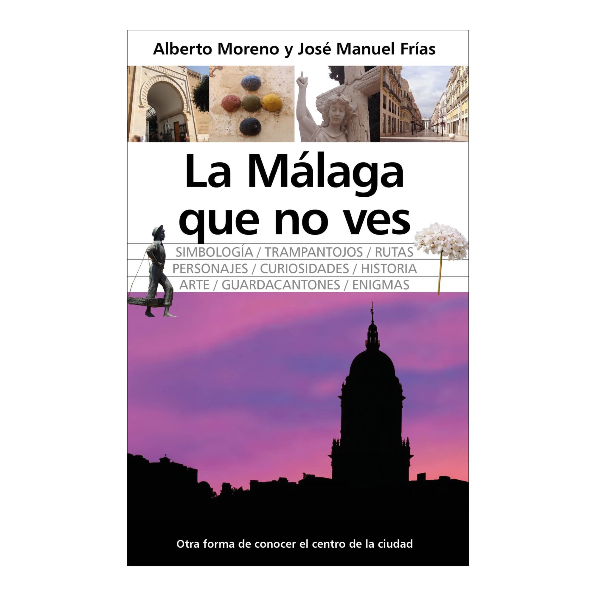 Imagem 0 de La Málaga que no ves: Malagueando. Rutas por su rincones desconocidos. (Capa mole)