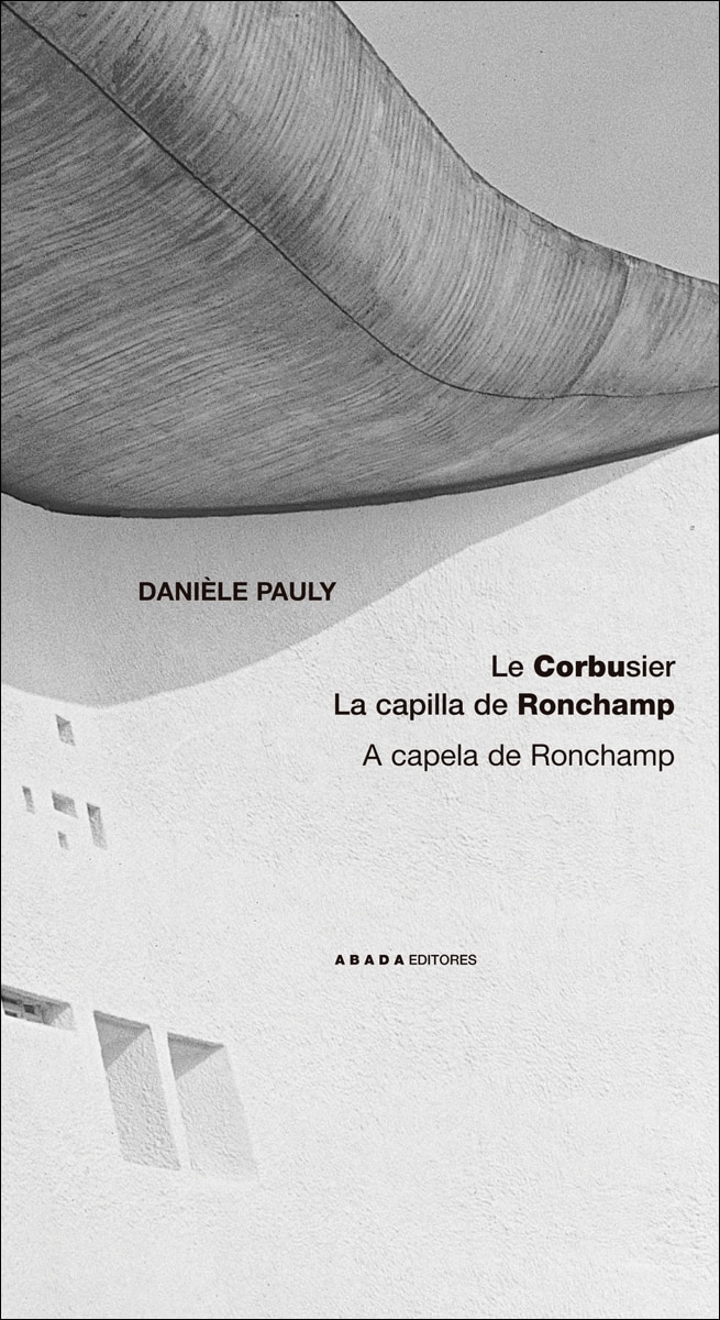 Le Corbusier. La Capilla De Ronchamp=Le Corbusier. A Capela De Ronchamp 1