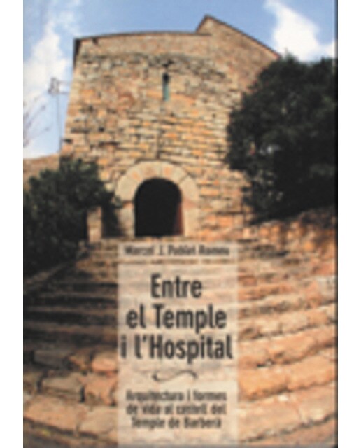 Entre el temple i l'hospital: Arquitectura i formes de vida al castell del temple de barberà