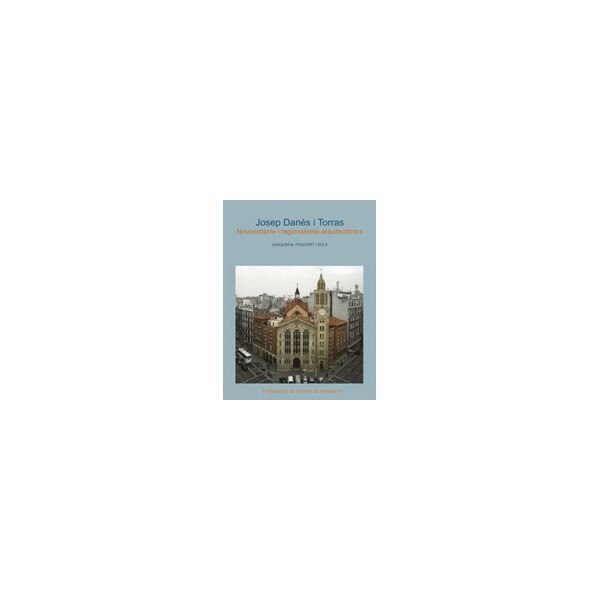 Imagem 0 de Josep Danés i Torras: Noucentisme i regionalisme arquitectònics