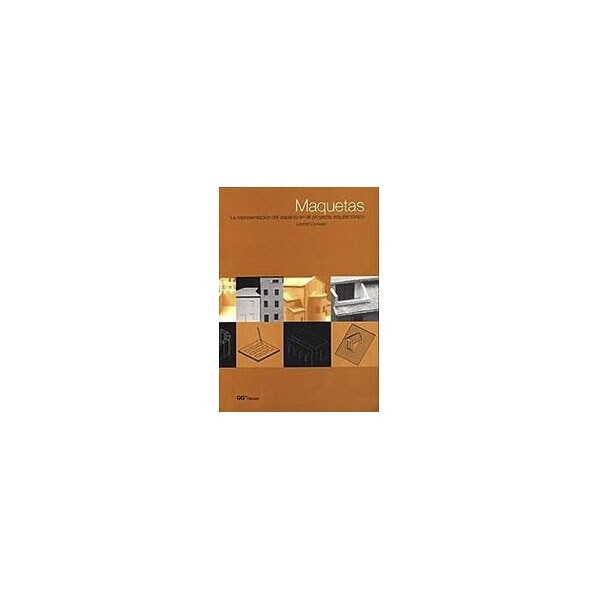 Maquetas: La representación del espacio en el proyecto arquitectónico(Tapa blanda) 1