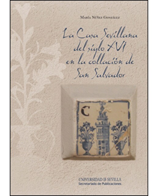 La casa sevillana del siglo xvi en la collación de san salvador: Dibujo y estudio de tipologías