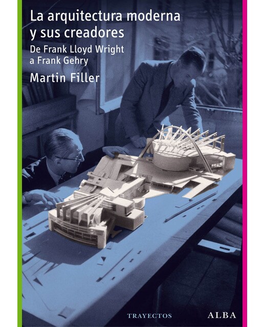 La arquitectura moderna y sus creadores: De Frank Lloyd Wright a Frank Gehry 1