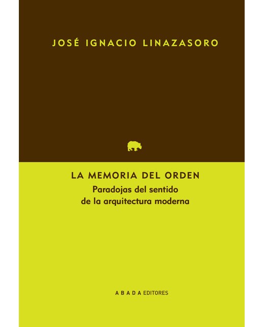 La memoria del orden: Paradojas del sentido de la arquitectura moderna (Capa mole com abas) 1