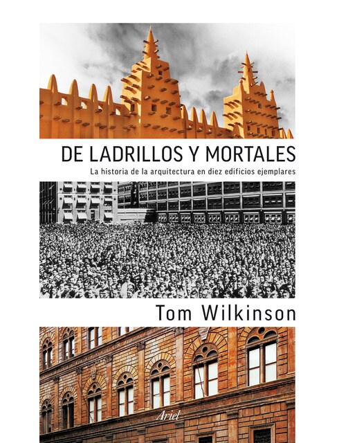 De ladrillos y mortales: La historia de la arquitectura en diez edificios ejemplares(Tapa blanda) 1