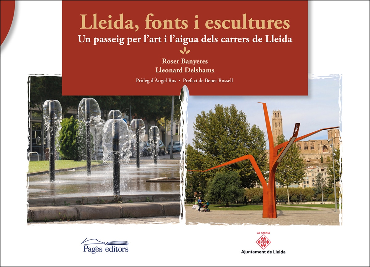 Imagem 0 de Lleida. Fonts I Escultures: Un Passeig Per L'art I L'aigua Dels Carrers De Lleida