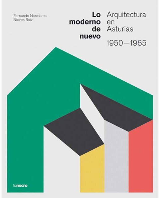 Imagem 0 de Lo moderno de nuevo: arquitectura en Asturias. 1950-1965 (Capa mole com abas)