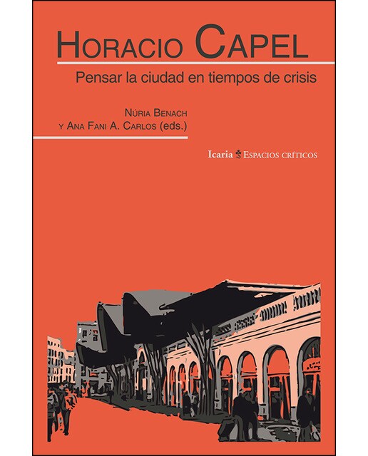 Horacio Capel: Pensar La Ciudad En Tiempos De Crisis 1