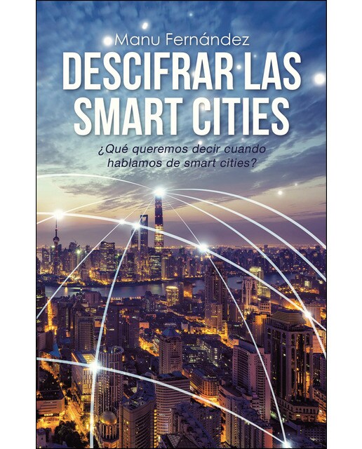Descifrar las smart cities: ¿qué queremos decir cuando hablamos de smart cities?(Tapa blanda) 1