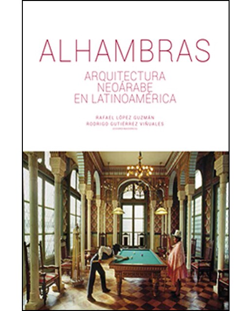 Imagem 0 de Alhambras. Arquitectura Neoárabe En Latinoamérica