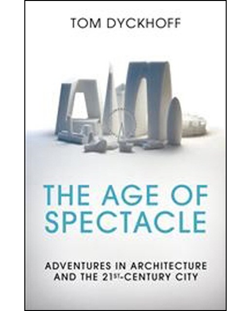 The Age Of Spectacle: Showstopping Architecture An 1