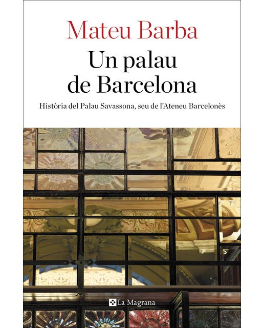 Imagem 0 de Un palau de Barcelona: Història del palau Savassona, seu de l&Ateneu Barcelonès (Capa mole)