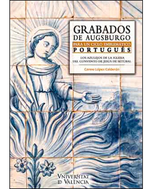 Imagen 1 de Grabados de augsburgo para un ciclo emblemático portugués: Los azulejos de la iglesia del convento de jesús de setúbal (Tapa blanda)