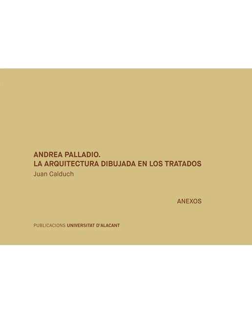 Andrea Palladio. La arquitectura dibujada en los tratados: Anexos (Capa mole com abas) 1