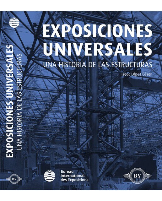 Exposiciones Universales: Historia De Las Estructuras 1