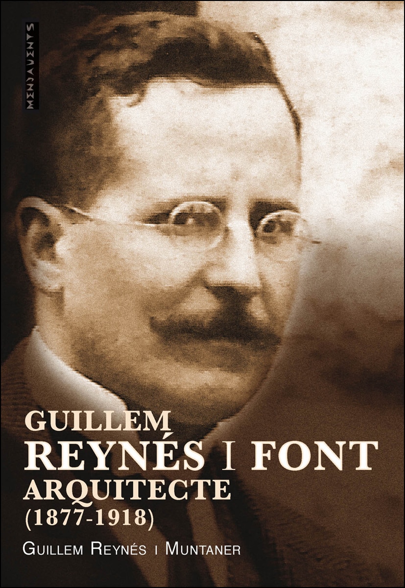 Guillem Reynés I Font. Arquitecte: Centenari De La Seva Mort  (1877-1918) 1