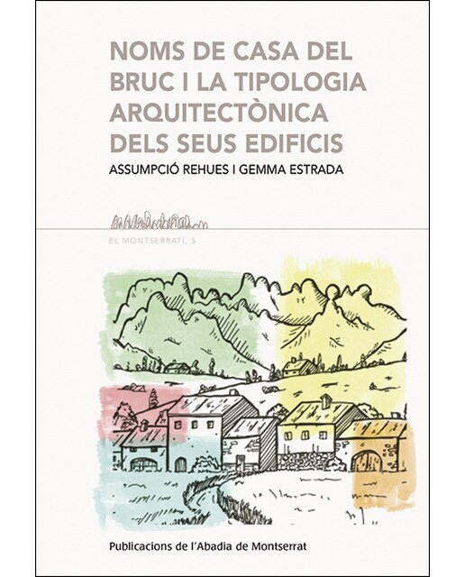 Noms de casa del Bruc i la tipologia arquitectònica dels seus edificis (Capa mole) 1