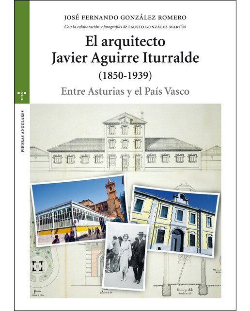 El arquitecto Javier Aguirre Iturralde (1850-1939): Entre Asturias y el País Vasco (Capa mole com abas) 1