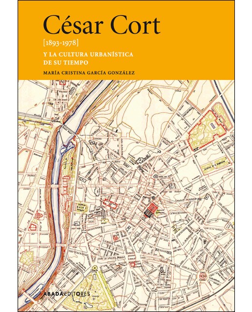 César Cort [1893-1978] Y La Cultura Urbanística De Su Tiempo 1