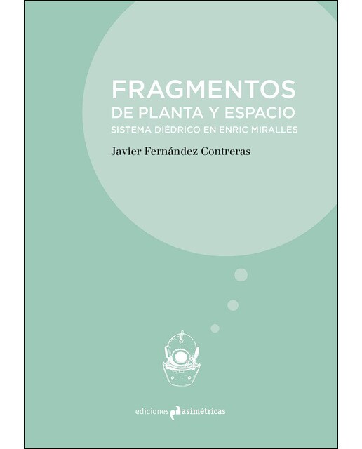 Fragmentos De Planta Y Espacio: Sistema Diédrico En Enric Miralles 1