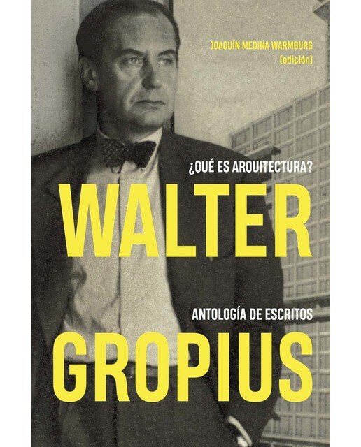 Walter gropius ¿qué es arquitectura?: Antología de escritos(Tapa blanda) 1