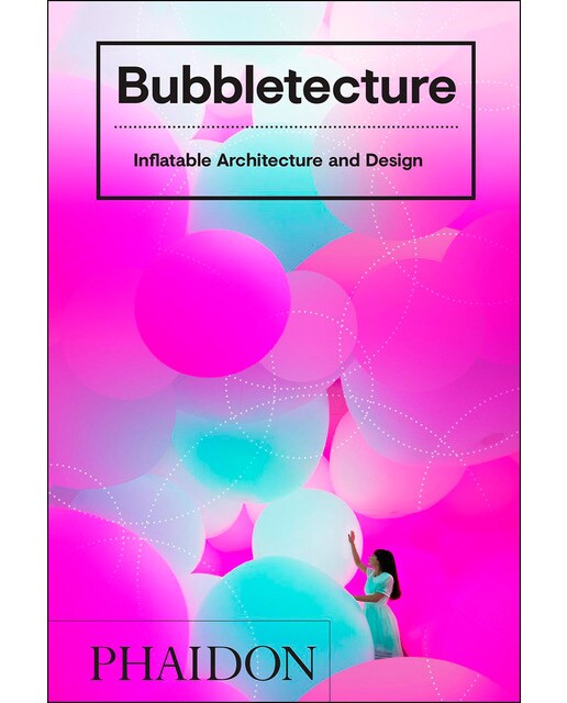 Bubbletecture. Inflatable Architecture And Design 1
