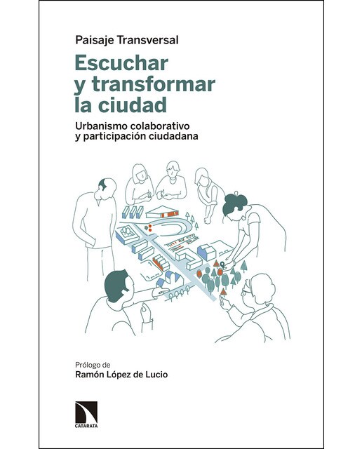 Escuchar Y Transformar La Ciudad: Urbanismo Colaborativo Y Participación Ciudadana 1