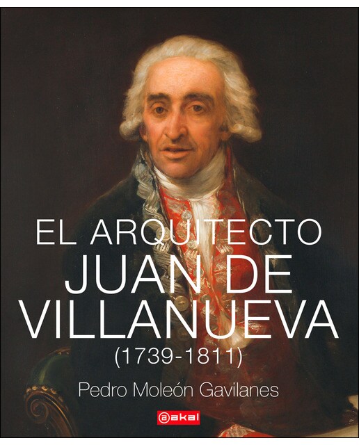 El arquitecto Juan de Villanueva (1739-1811) (Capa dura) 1