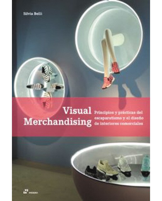 Visual Merchandising: Principios y pràcticas del escaparatismo y el diseño de interiores (Capa mole) 1