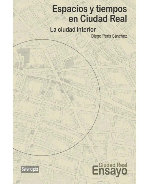 ESPACIOS Y TIEMPOS EN CIUDAD REAL: LA CIUDAD INTERIOR (Capa mole) 1