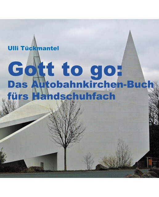 Gott to go: Das Autobahnkirchen-Buch fürs Handschuhfach (Capa mole) 1