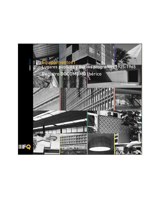 Imagem 0 de Equipamientos i : lugares públicos y nuevos programas, 1925-1965: Registro docomomo ibérico(Tapa blanda)