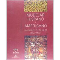 Imagem 0 de Mudéjar hispano y americano itinerariosculturales