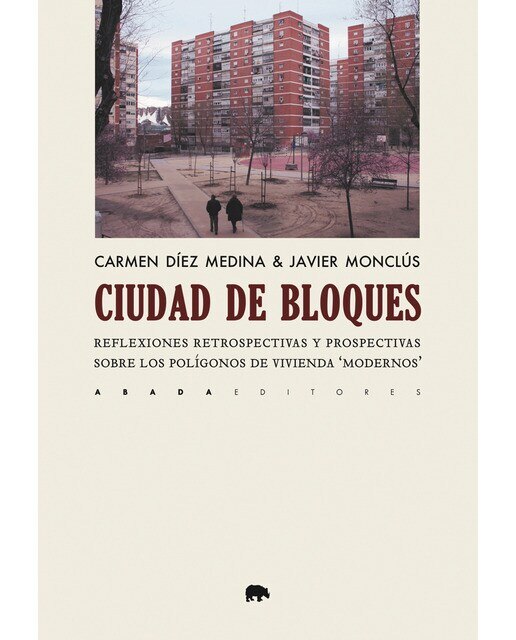 Ciudad de bloques: reflexiones retrospectivas y prospectivas sobre los polígonos de vivienda "modernos" 1