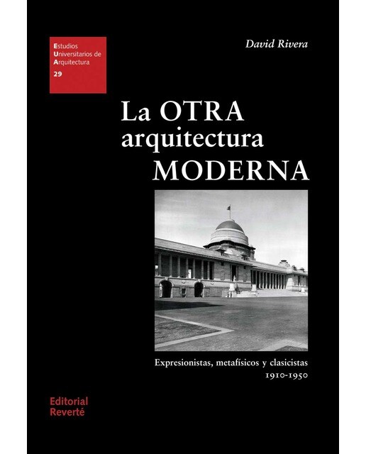 La otra arquitectura moderna: Expresionistas, metafísicos y clasicistas 1910-1950(Tapa blanda) 1