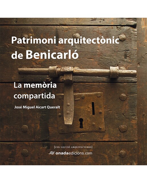 Patrimoni arquitectònic de benicarló: La memòria compartida(Tapa dura) 1