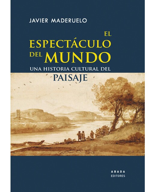 El espectáculo del mundo: Una historia cultural del paisaje(Tapa blanda) 1