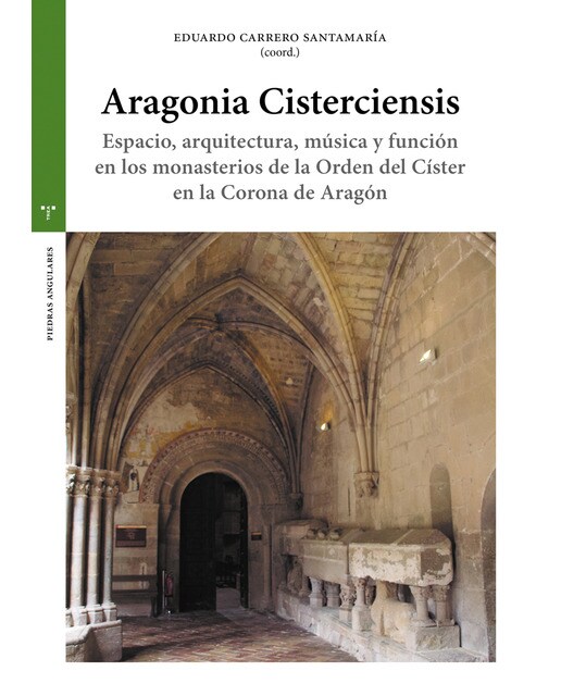 Aragonia Cisterciensis: Espacio, arquitectura, música y función en los monasterios de la Orden del Císter en la Corona de Aragón (Capa mole com abas) 1