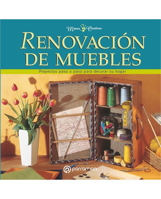 Renovación de muebles: Proyectos paso a paso para decorar su hogar(Tapa blanda) 1