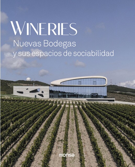 Wineries: Nuevas bodegas y sus espacios de sociabilidad(Tapa dura) 1