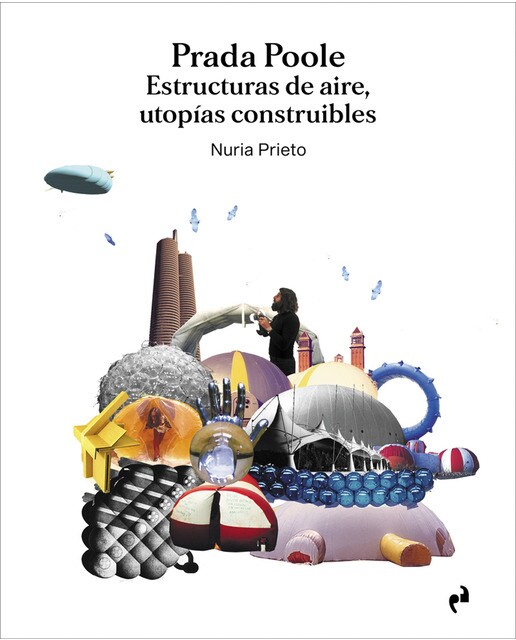 PRADA POOLE. ESTRUCTURAS DE AIRE, UTOPÍAS CONSTRUIBLES 1