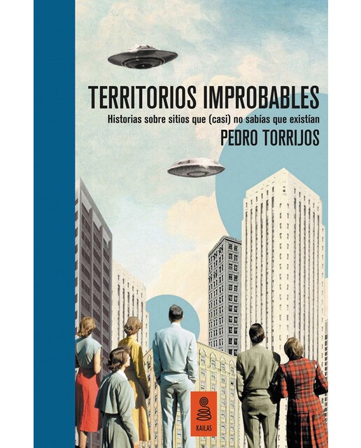 Territorios improbables (edición de lujo, numerada y limitada): Historias sobre lugares que (casi) no sabías que existían(Tapa dura) 1