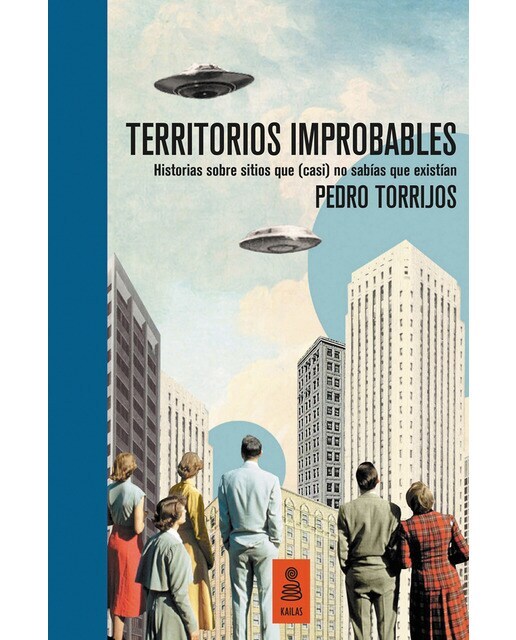 Territorios improbables (edición de lujo, numerada y limitada): Historias sobre lugares que (casi) no sabías que existían (Tapa dura)