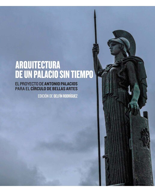 Arquitectura de un palacio sin tiempo.: El proyecto de Antonio Palacios para el Círculo de Bellas Artes 1