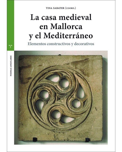 La casa medieval en Mallorca y el Medierráneo: Elementos constructivos y decorativos (Capa mole com abas) 1