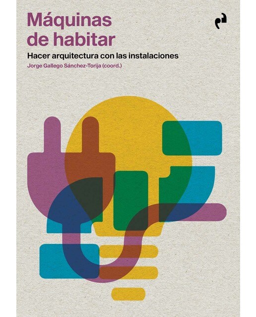 MÁQUINAS DE HABITAR: Hacer arquitectura con las instalaciones 1