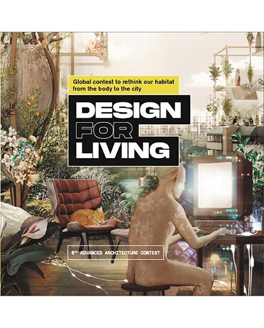 Design for living. Global contest to rethink our h 1