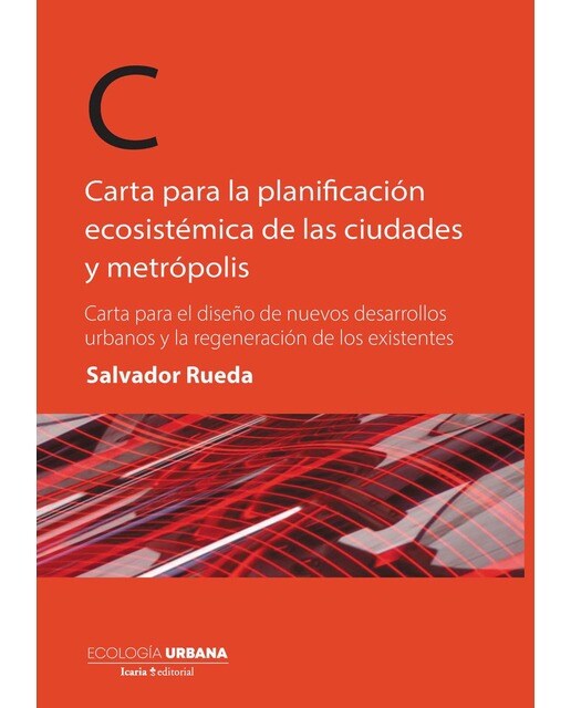 Carta para la planificación ecosistémica de las ciudades y metrópolis: Carta para el diseño de nuevos desarrollos urbanos y la regeneración de l 1