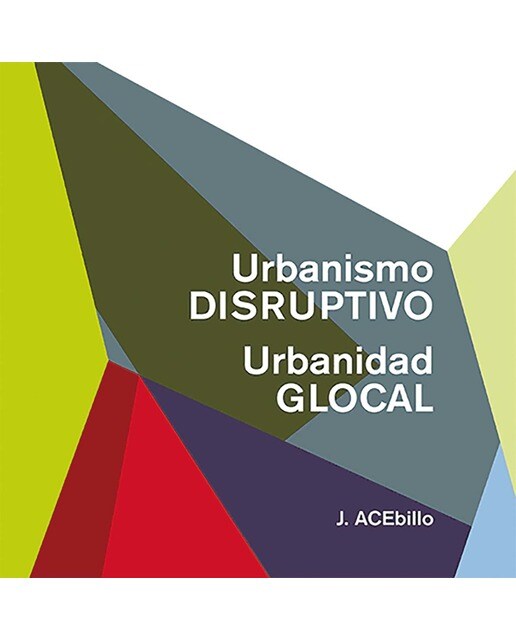 Urbanismo disruptivo, urbanidad glocal 1