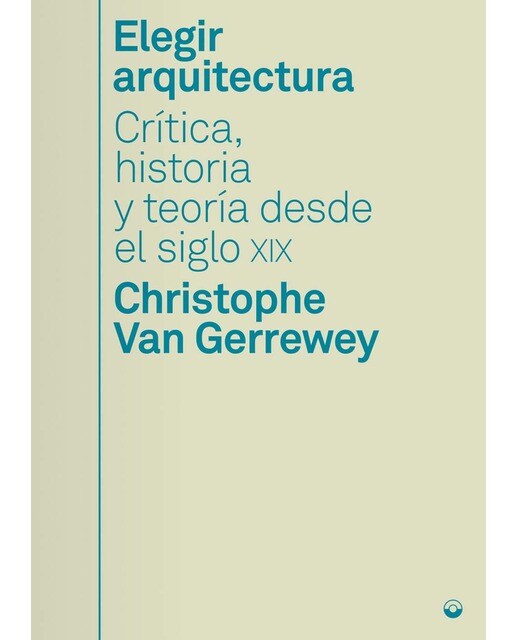 Elegir arquitectura: Crítica, historia y teoría desde el siglo XIX 1